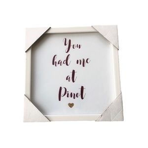 You Had Me at Pinot Wall Frame